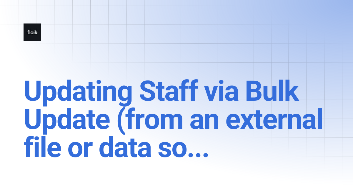 Updating Staff via Bulk Update (from an external file or data source ...