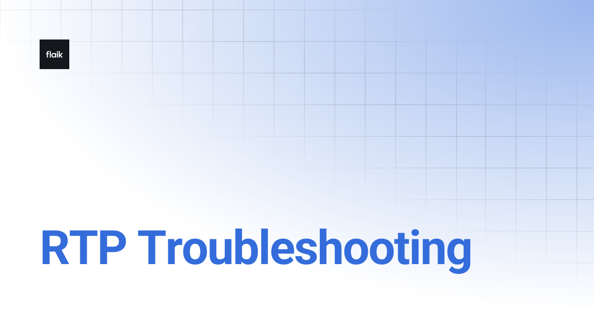 RTP Troubleshooting | level up your flaik
