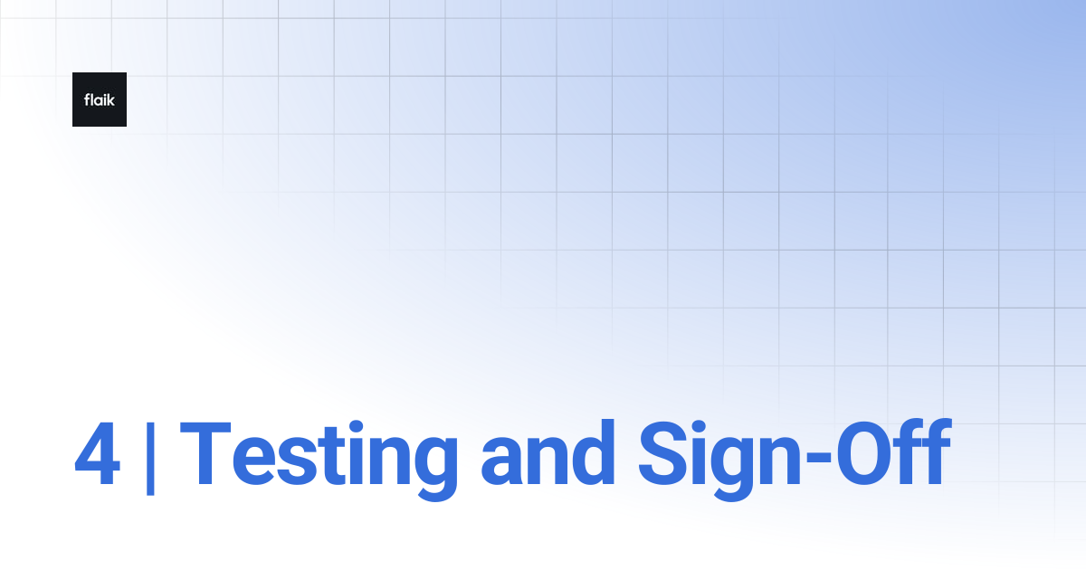 4 | Testing and Sign-Off | level up your flaik