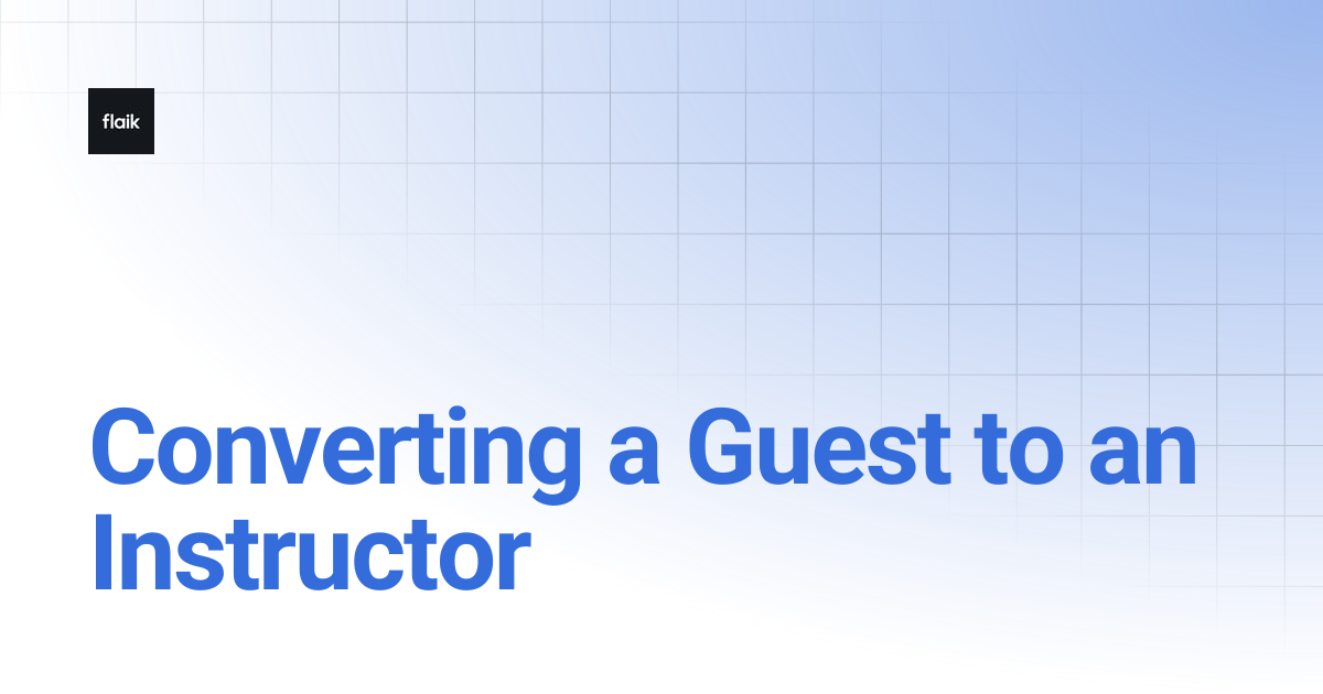 Converting a Guest to an Instructor | level up your flaik