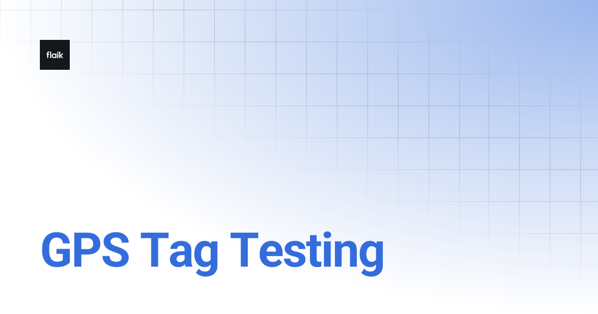 GPS Tag Testing | level up your flaik